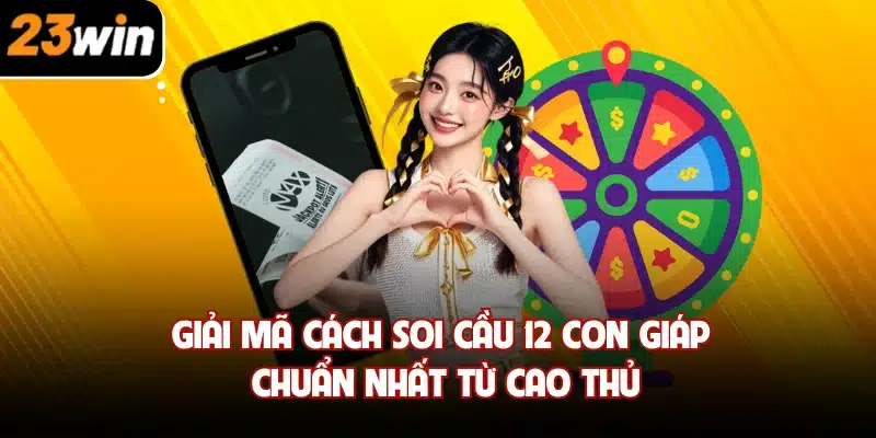 Soi cầu 12 con giáp