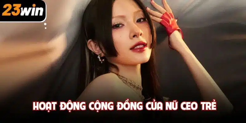 Hoạt động cộng đồng của nữ CEO trẻ