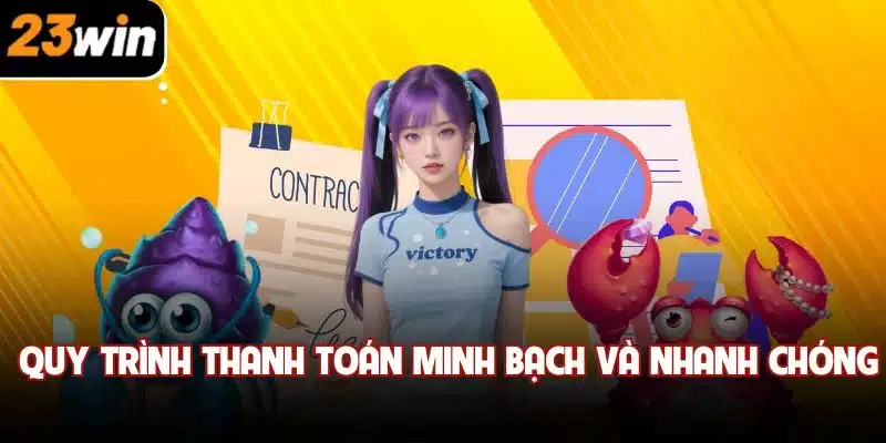 Quy trình thanh toán minh bạch và nhanh chóng